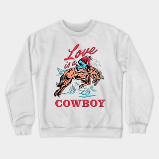 Vintage Retro Love Is a Cowboy Western Cool Crewneck Sweatshirt